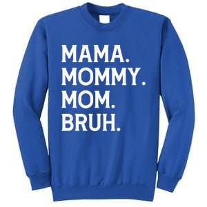 Mothers Day Funny Gift Mama Mommy Mom Bruh Gift Sweatshirt