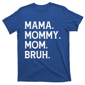 Mothers Day Funny Gift Mama Mommy Mom Bruh Gift T-Shirt