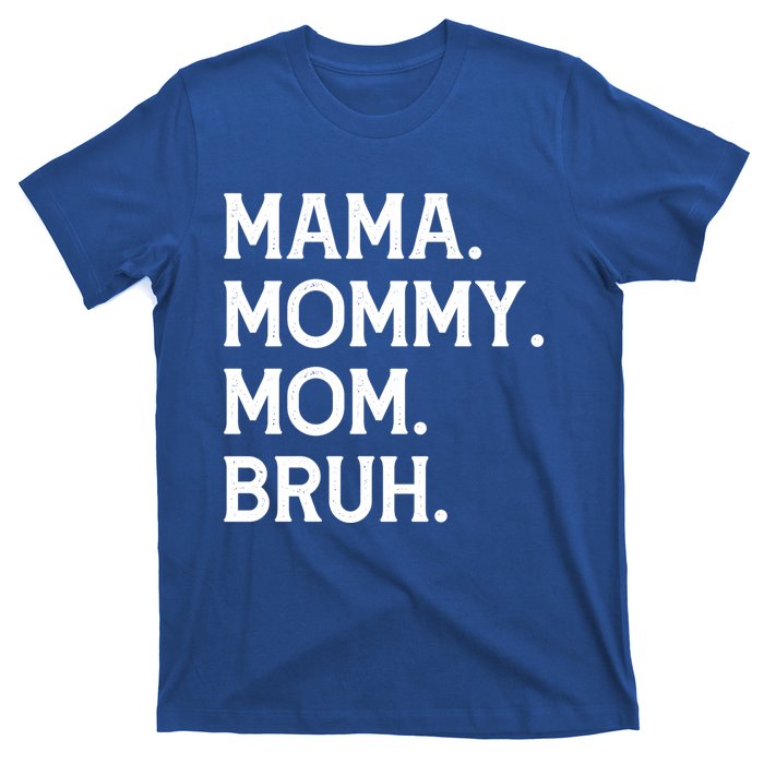 Mothers Day Funny Gift Mama Mommy Mom Bruh Gift T-Shirt