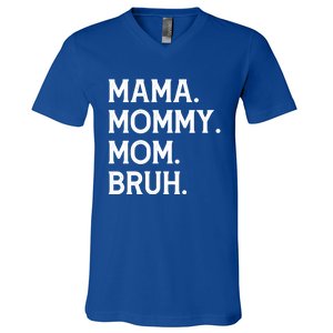 Mothers Day Funny Gift Mama Mommy Mom Bruh Gift V-Neck T-Shirt