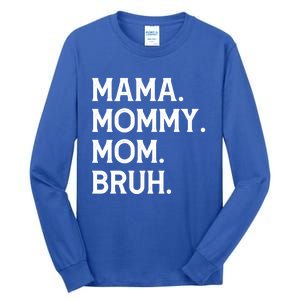 Mothers Day Funny Gift Mama Mommy Mom Bruh Gift Tall Long Sleeve T-Shirt