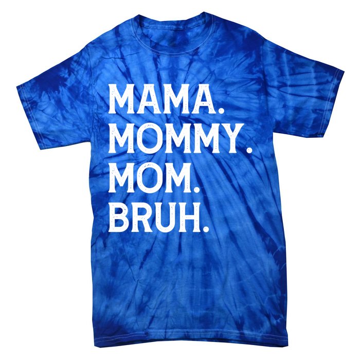 Mothers Day Funny Gift Mama Mommy Mom Bruh Gift Tie-Dye T-Shirt