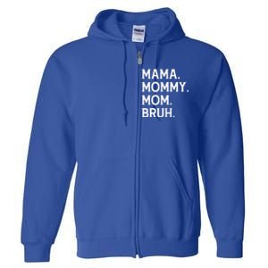 Mothers Day Funny Gift Mama Mommy Mom Bruh Gift Full Zip Hoodie