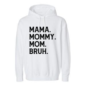 Mothers Day Funny Gift Mama Mommy Mom Bruh Gift Garment-Dyed Fleece Hoodie