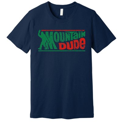 Mountain Dude Funny Bigfoot Sasquatch Rock On Hiking Vintage Premium T-Shirt