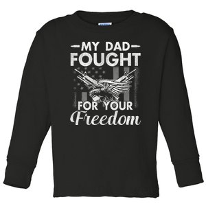 My Dad Fought For Our Freedom War Veteran Toddler Long Sleeve Shirt