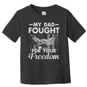 My Dad Fought For Our Freedom War Veteran Toddler T-Shirt