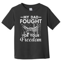 My Dad Fought For Our Freedom War Veteran Toddler T-Shirt