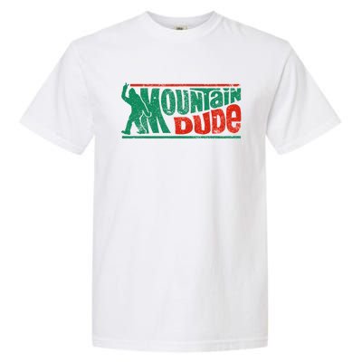 Mountain Dude Funny Bigfoot Sasquatch Rock On Hiking Vintage Garment-Dyed Heavyweight T-Shirt