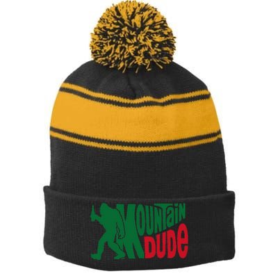 Mountain Dude Funny Bigfoot Sasquatch Hiking Gift Stripe Pom Pom Beanie