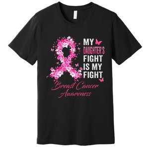 My Daughter’s Fight Is My Fight Breast Cancer Awareness Premium T-Shirt