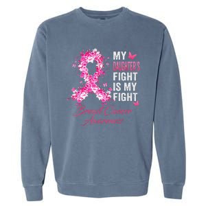 My Daughter’s Fight Is My Fight Breast Cancer Awareness Garment-Dyed Sweatshirt