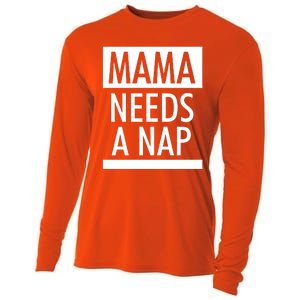 Mothers Day Funny Gift Funny Mama Needs A Nap Gift Cool Gift Cooling Performance Long Sleeve Crew