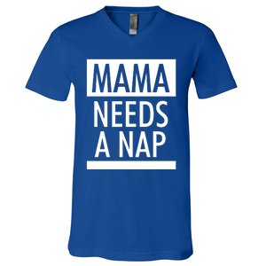 Mothers Day Funny Gift Funny Mama Needs A Nap Gift Cool Gift V-Neck T-Shirt