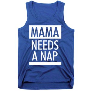 Mothers Day Funny Gift Funny Mama Needs A Nap Gift Cool Gift Tank Top