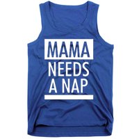 Mothers Day Funny Gift Funny Mama Needs A Nap Gift Cool Gift Tank Top