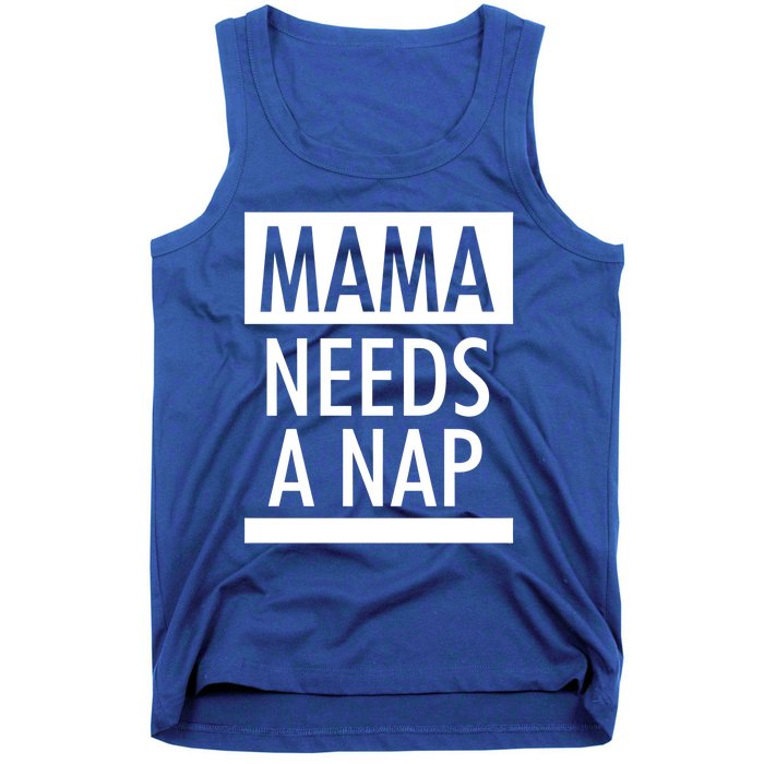 Mothers Day Funny Gift Funny Mama Needs A Nap Gift Cool Gift Tank Top