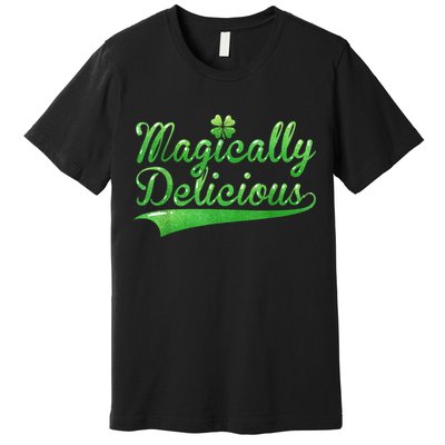 Magically Delicious Funny Irish St Patrick's Day Women Premium T-Shirt