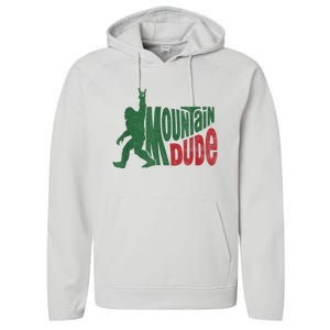 Mountain Dude Funny Bigfoot Sasquatch Hiking Gift Performance Fleece Hoodie