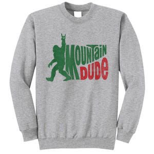 Mountain Dude Funny Bigfoot Sasquatch Hiking Gift Tall Sweatshirt