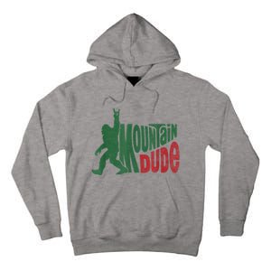 Mountain Dude Funny Bigfoot Sasquatch Hiking Gift Tall Hoodie