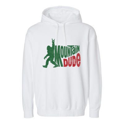 Mountain Dude Funny Bigfoot Sasquatch Hiking Gift Garment-Dyed Fleece Hoodie