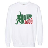 Mountain Dude Funny Bigfoot Sasquatch Hiking Gift Garment-Dyed Sweatshirt