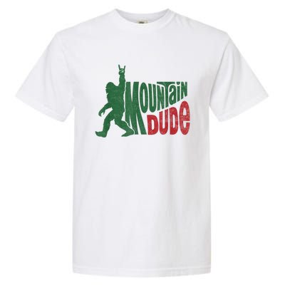 Mountain Dude Funny Bigfoot Sasquatch Hiking Gift Garment-Dyed Heavyweight T-Shirt