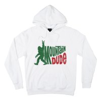 Mountain Dude Funny Bigfoot Sasquatch Hiking Gift Hoodie