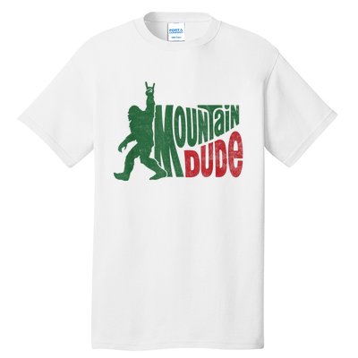 Mountain Dude Funny Bigfoot Sasquatch Hiking Gift Tall T-Shirt