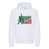 Mountain Dude Funny Bigfoot Sasquatch Hiking Gift Premium Hoodie