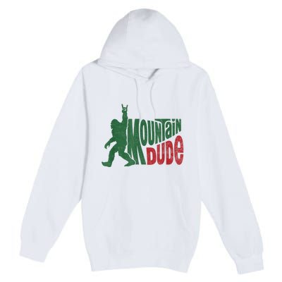 Mountain Dude Funny Bigfoot Sasquatch Hiking Gift Premium Pullover Hoodie