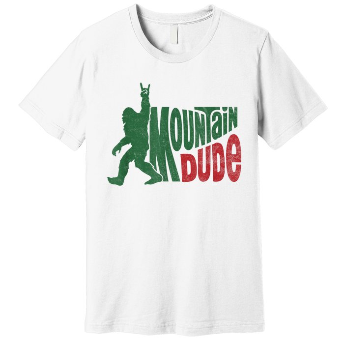 Mountain Dude Funny Bigfoot Sasquatch Hiking Gift Premium T-Shirt