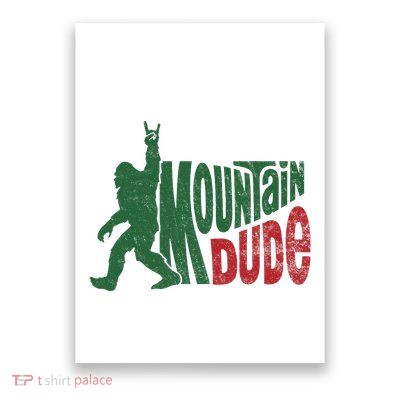 Mountain Dude Funny Bigfoot Sasquatch Hiking Gift Poster