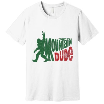Mountain Dude Funny Bigfoot Sasquatch Hiking Gift Premium T-Shirt