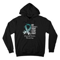 My Daughter’s Fight Is My Fight Cervical Cancer Awareness Hoodie