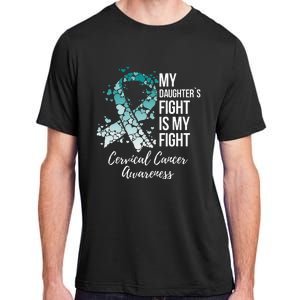 My Daughter’s Fight Is My Fight Cervical Cancer Awareness Adult ChromaSoft Performance T-Shirt