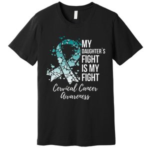 My Daughter’s Fight Is My Fight Cervical Cancer Awareness Premium T-Shirt