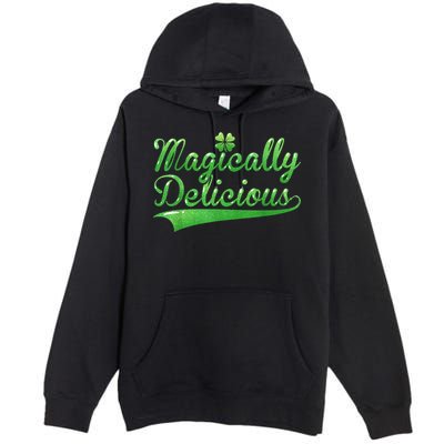 Magically Delicious Funny Irish St Patrick's Day Wo Premium Pullover Hoodie