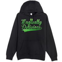 Magically Delicious Funny Irish St Patrick's Day Wo Premium Pullover Hoodie