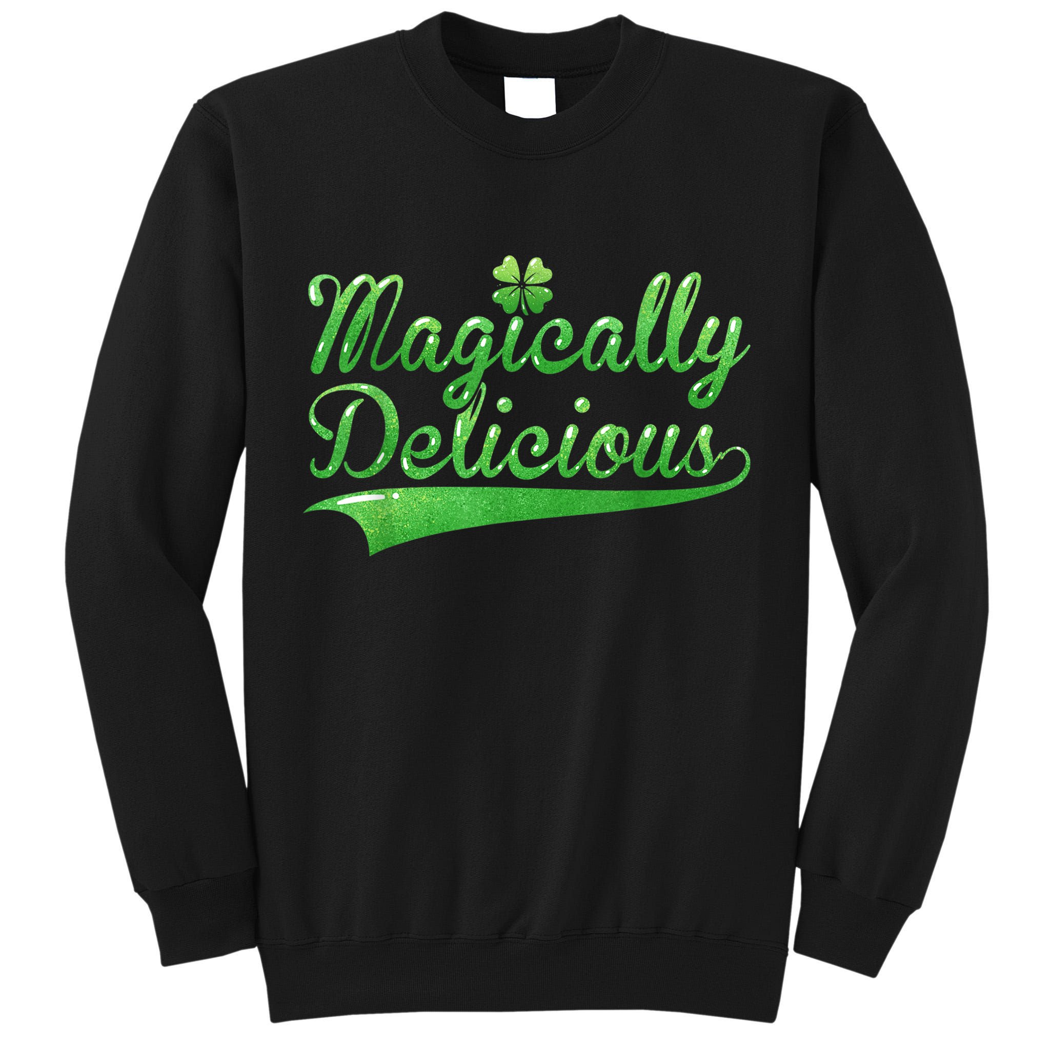 Magically Delicious Funny Irish St Patrick's Day Wo Tall Sweatshirt