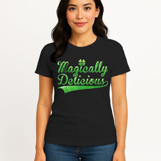 Magically Delicious Funny Irish St Patrick's Day Wo Womens T-Shirt