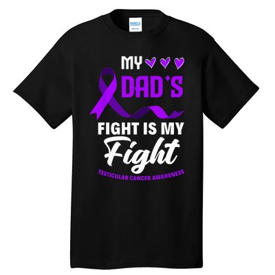 My Dads Fight Is My Fight Testicular Cancer Awareness Tall T-Shirt