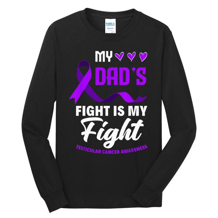 My Dads Fight Is My Fight Testicular Cancer Awareness Tall Long Sleeve T-Shirt