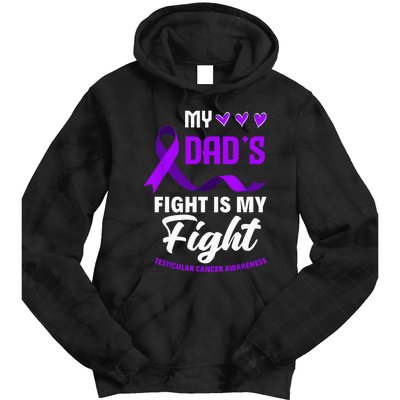 My Dads Fight Is My Fight Testicular Cancer Awareness Tie Dye Hoodie