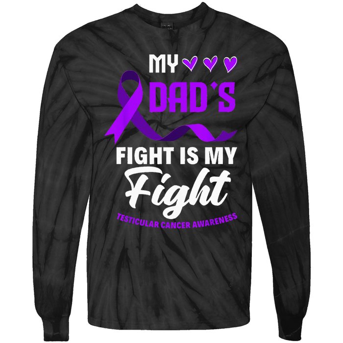 My Dads Fight Is My Fight Testicular Cancer Awareness Tie-Dye Long Sleeve Shirt