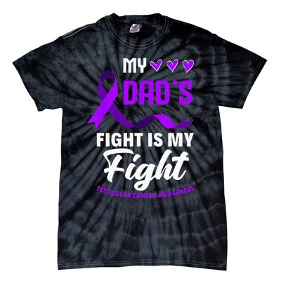 My Dads Fight Is My Fight Testicular Cancer Awareness Tie-Dye T-Shirt