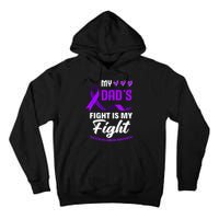 My Dads Fight Is My Fight Testicular Cancer Awareness Tall Hoodie