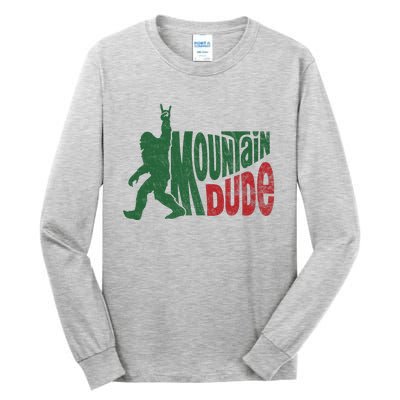 Mountain Dude Funny Bigfoot Sasquatch Tall Long Sleeve T-Shirt