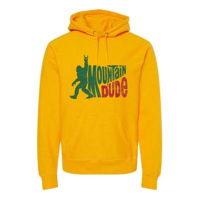 Mountain Dude Funny Bigfoot Sasquatch Premium Hoodie